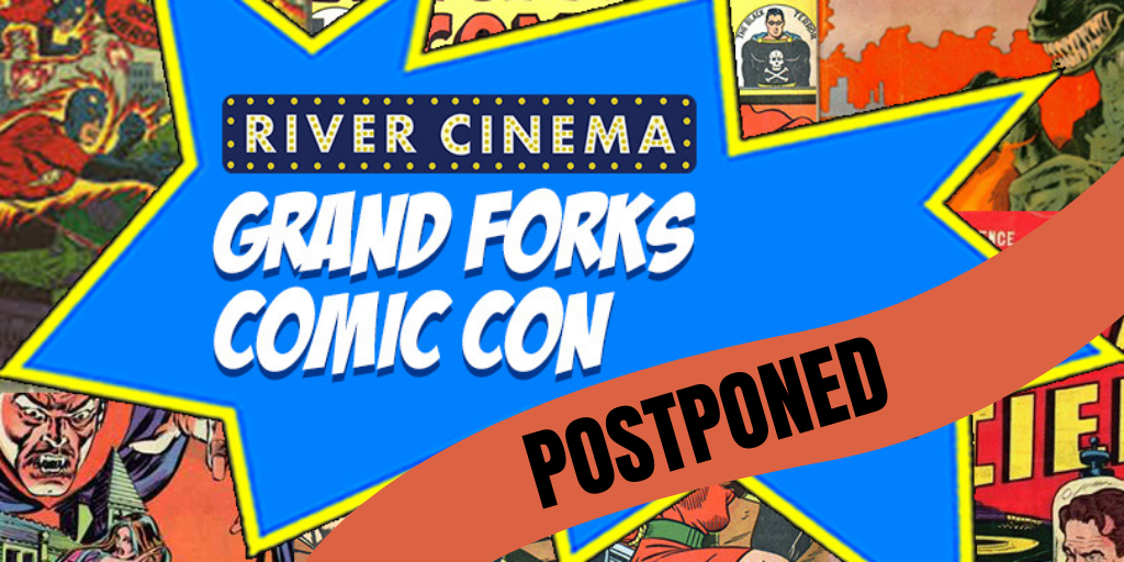 River Cinema Grand Forks Comic Con POSTPONED