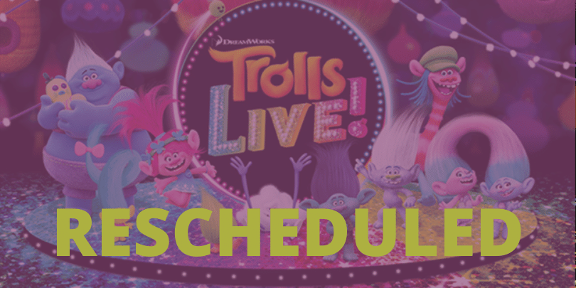 Trolls LIVE! - Rescheduled