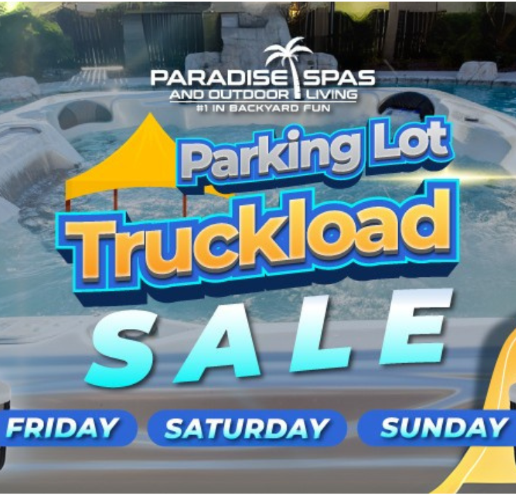 More Info for Paradise Spas Parking Lot Truckload Sale